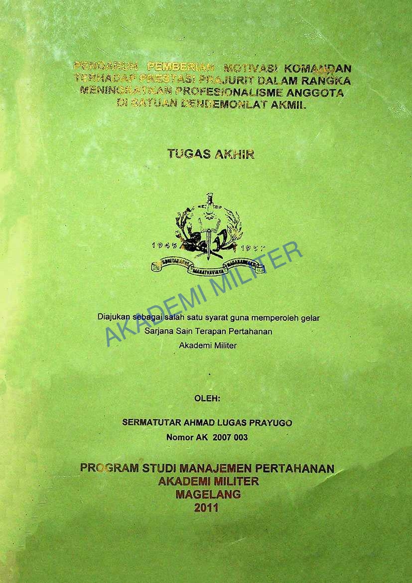 PENGARUH PEMBERIAN MOTIVASI KOMANDAN TERHADAP PRESTASI PRAJURIT DALAM RANGKA MENINGKATKAN PROFESIONALISME ANGGOTA DI SATUAN DENDEMONLAT AKMIL